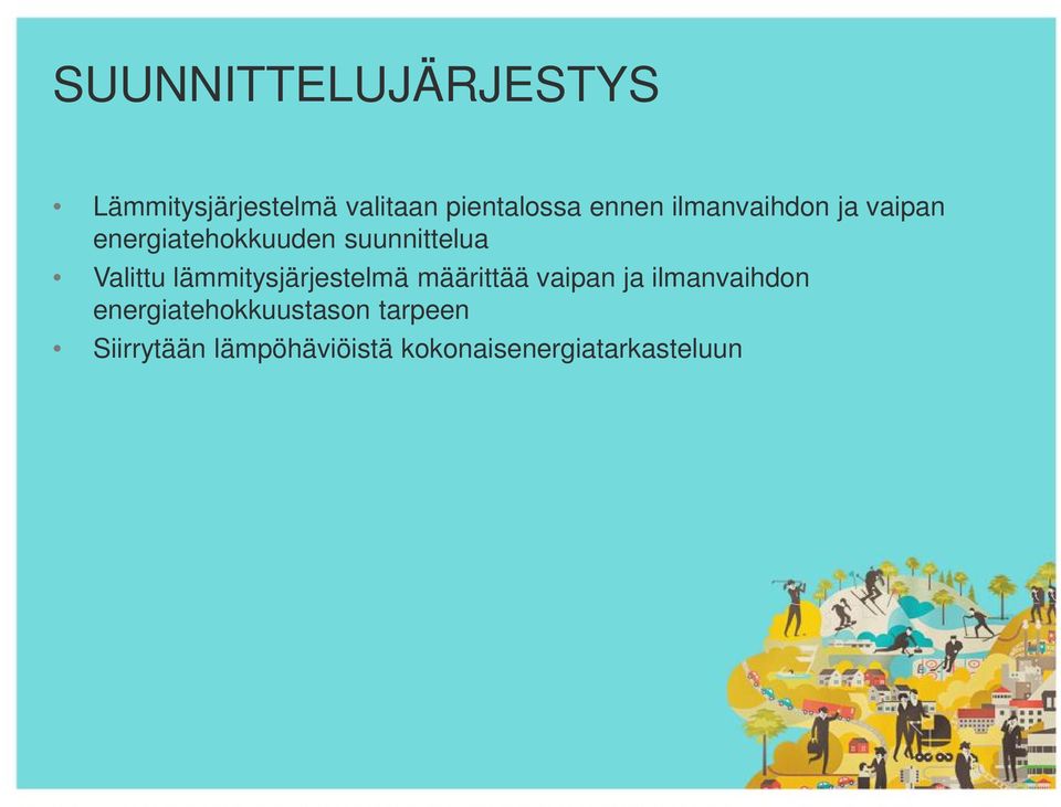 Valittu lämmitysjärjestelmä määrittää vaipan ja ilmanvaihdon