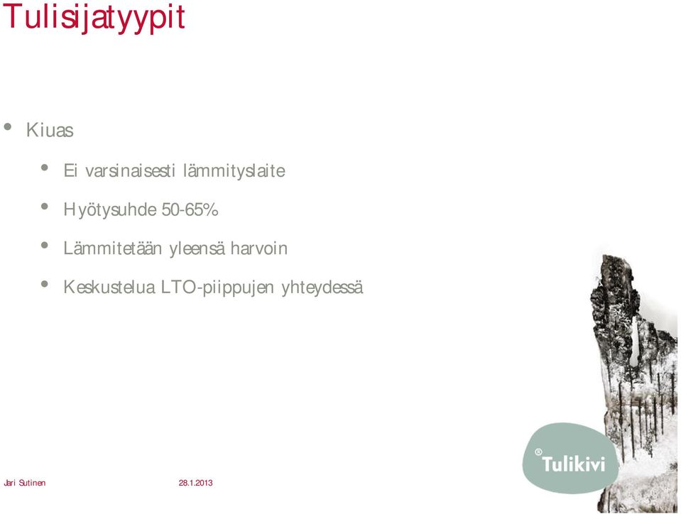 Hyötysuhde 50-65% Lämmitetään