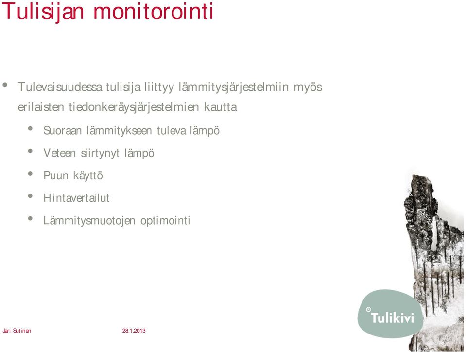 tiedonkeräysjärjestelmien kautta Suoraan lämmitykseen