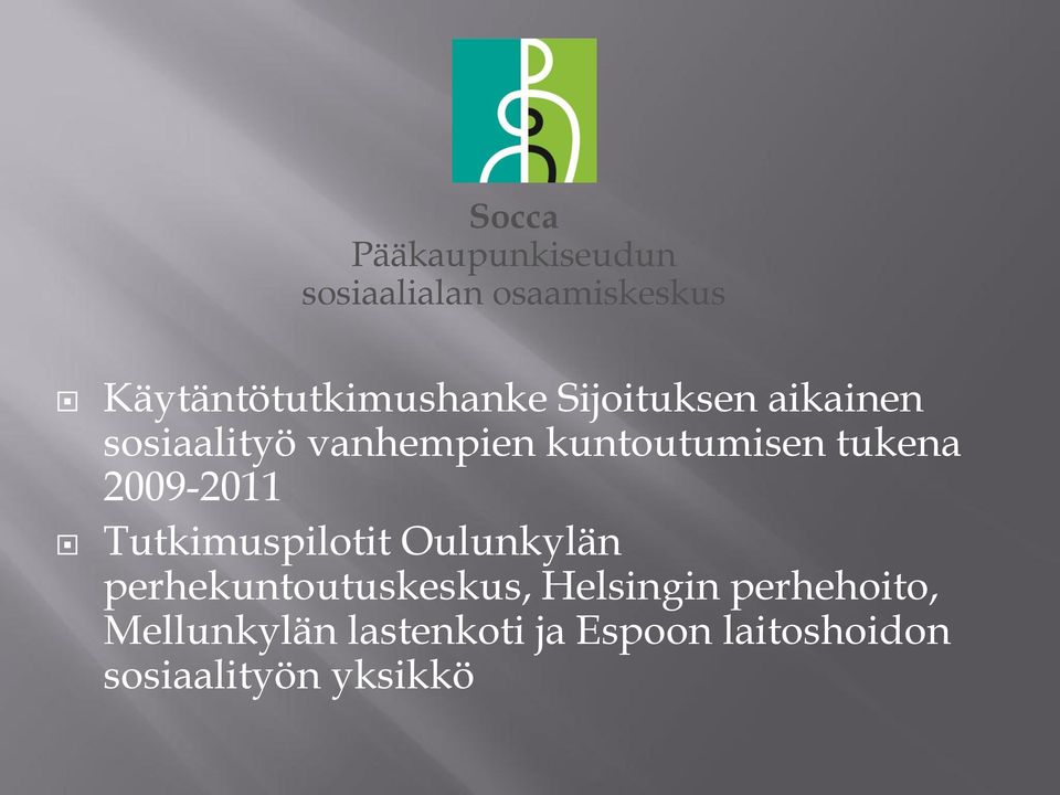 kuntoutumisen tukena 2009-2011 Tutkimuspilotit Oulunkylän