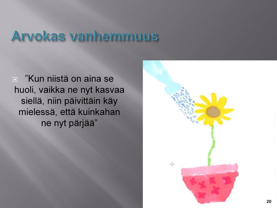 niin päivittäin käy mielessä,