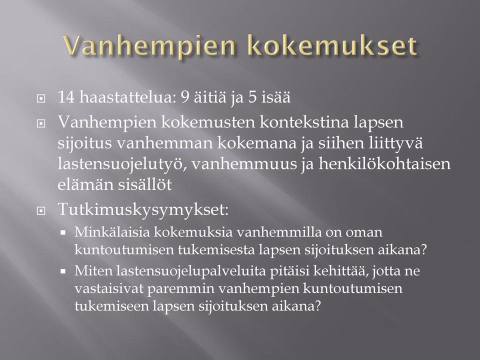 Minkälaisia kokemuksia vanhemmilla on oman kuntoutumisen tukemisesta lapsen sijoituksen aikana?