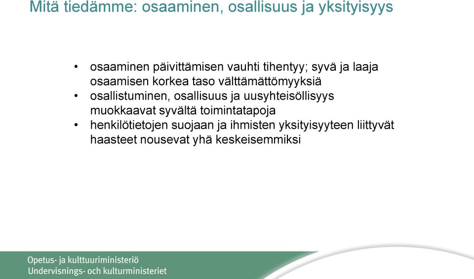 osallistuminen, osallisuus ja uusyhteisöllisyys muokkaavat syvältä toimintatapoja