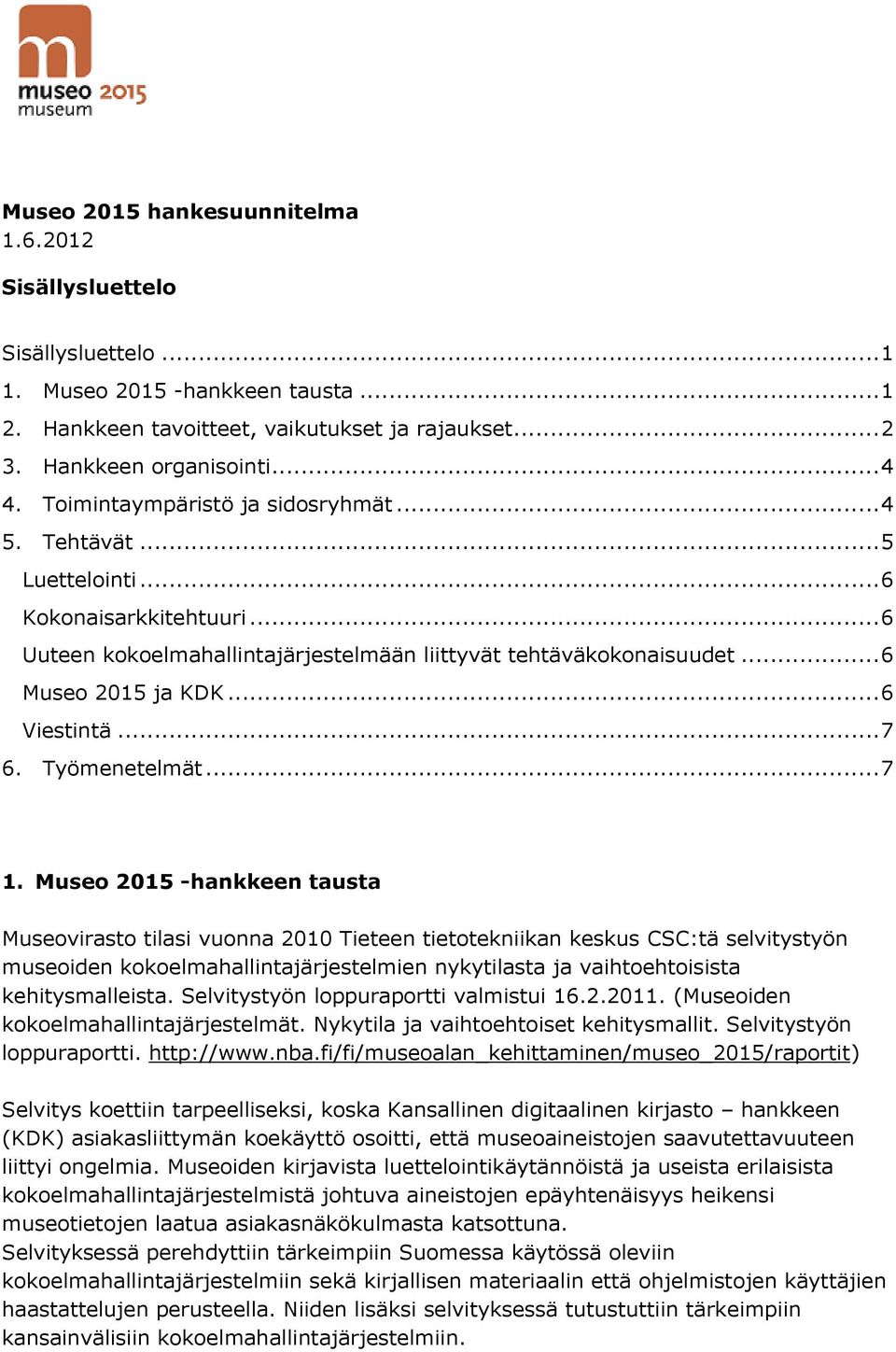 .. 6 Viestintä... 7 6. Työmenetelmät... 7 1.