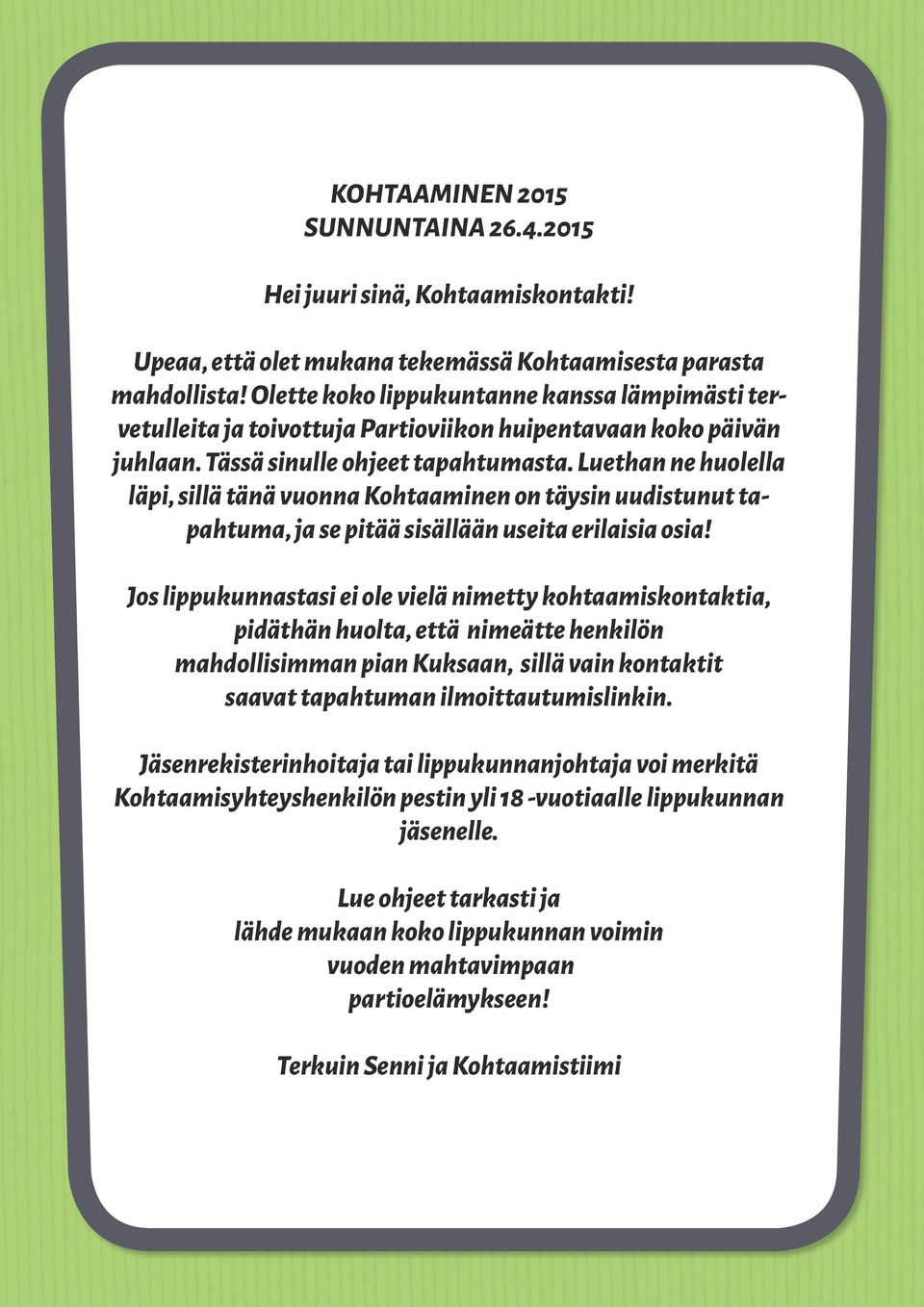 Luethan ne huolella läpi, sillä tänä vuonna Kohtaaminen on täysin uudistunut tapahtuma, ja se pitää sisällään useita erilaisia osia!