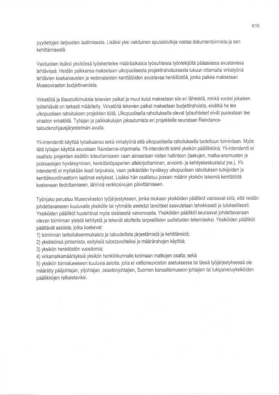 virkatyönä tehtåvien koekaivausten ja vedenalaisten kenttätöiden avustavaa henkilöstöä, jonka palkka maksetaan M useoviraston bu djettivaroista.