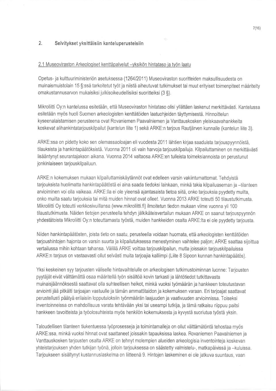 suoritteiden maksullisuudesta on muinaismuistolain 15 $:sså tarkoitetut työt ja niistä aiheutuvat tutkimukset tai muut erityiset toimenpiteet määritelty omakustannusarvon mukaisiksi