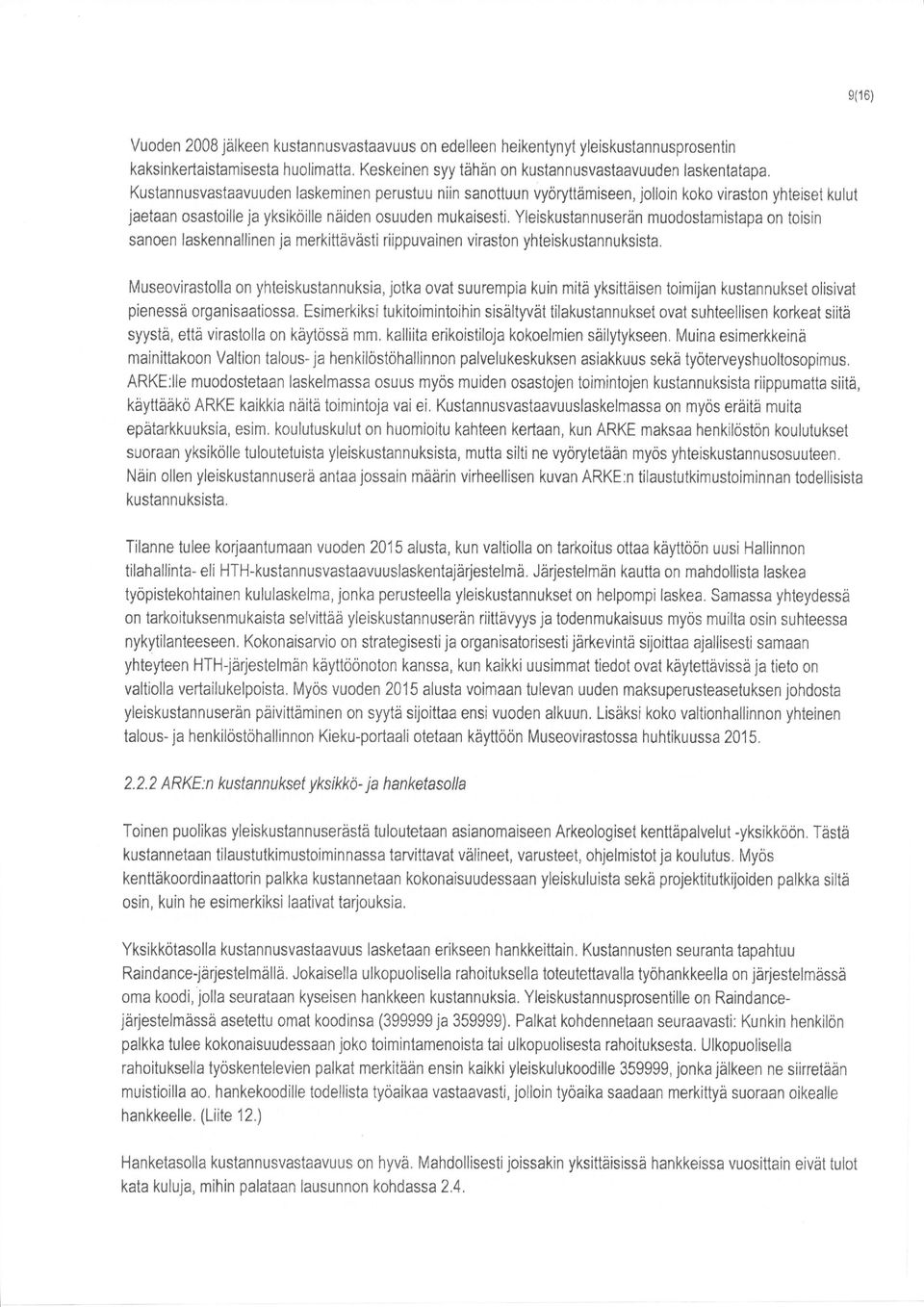 muodostamistapa on toisin sanoen laskennallinen ja merkittävästi riippuvainen viraston yhteiskustannuksista.