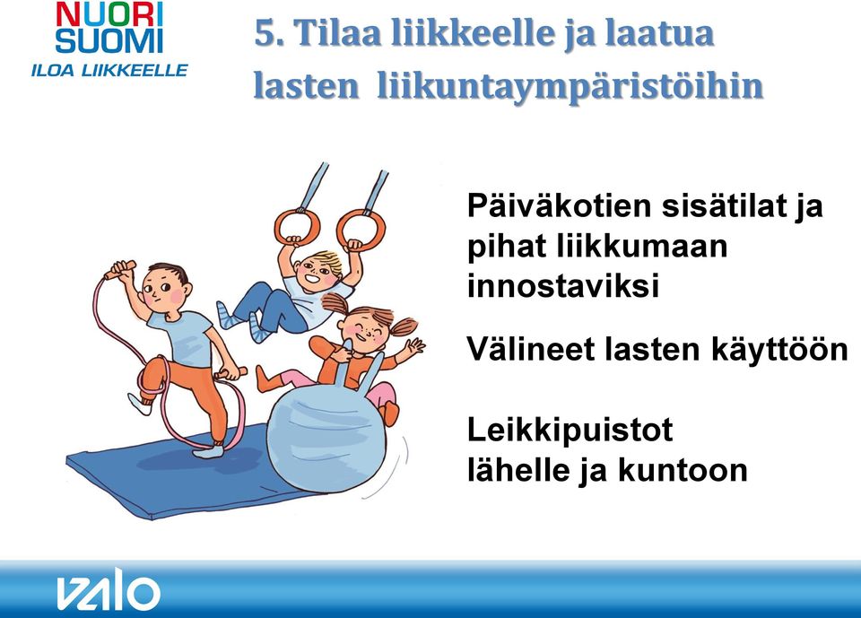 sisätilat ja pihat liikkumaan innostaviksi