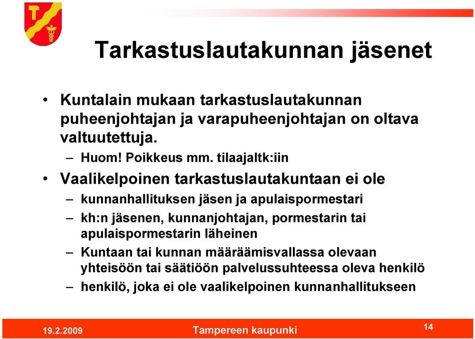 tilaajaltk:iin Vaalikelpoinen tarkastuslautakuntaan ei ole kunnanhallituksen jäsen ja apulaispormestari kh:n jäsenen,