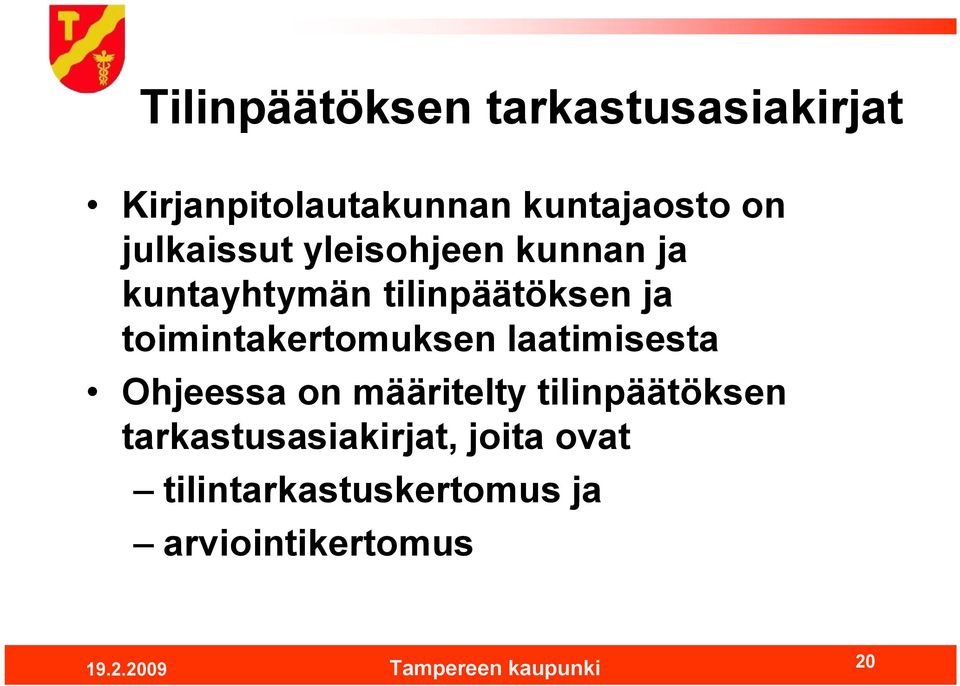 toimintakertomuksen laatimisesta Ohjeessa on määritelty tilinpäätöksen