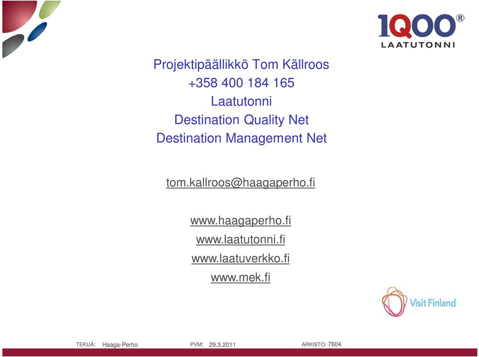 Management Net tom.kallroos@haagaperho.fi www.