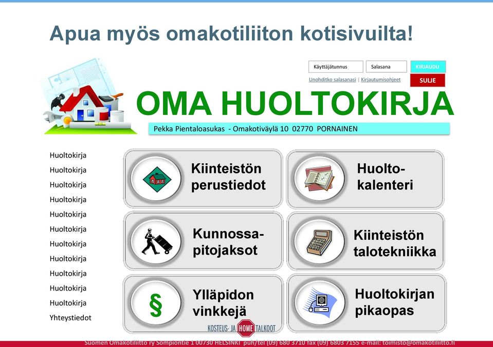 Pientaloasukas - Omakotiväylä 10 02770 PORNAINEN Kiinteistön perustiedot Huoltokalenteri Kunnossapitojaksot