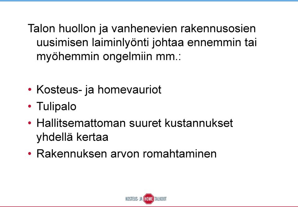 : Kosteus- ja homevauriot Tulipalo Hallitsemattoman