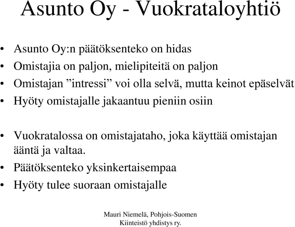 Hyöty omistajalle jakaantuu pieniin osiin Vuokratalossa on omistajataho, joka käyttää