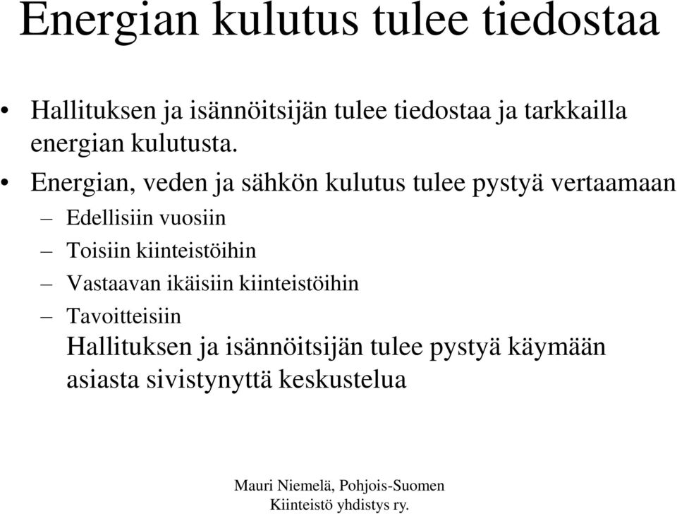 Energian, veden ja sähkön kulutus tulee pystyä vertaamaan Edellisiin vuosiin Toisiin