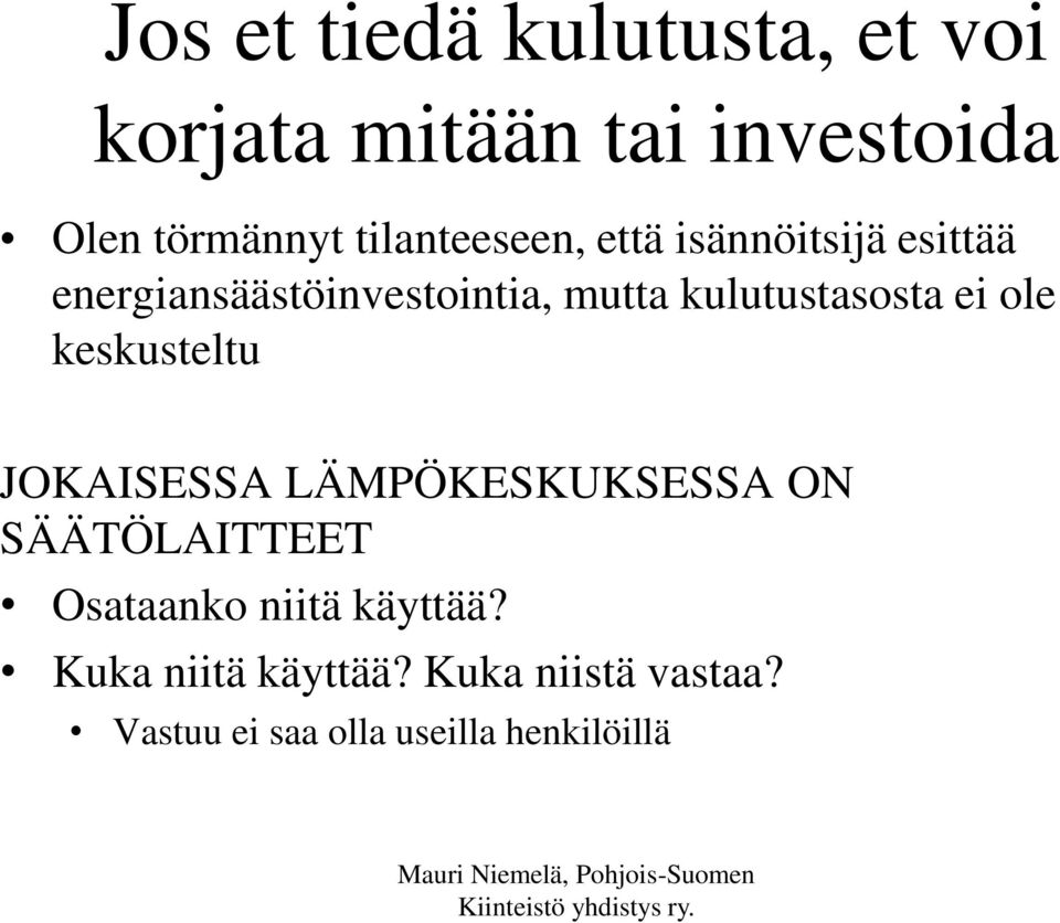 kulutustasosta ei ole keskusteltu JOKAISESSA LÄMPÖKESKUKSESSA ON SÄÄTÖLAITTEET