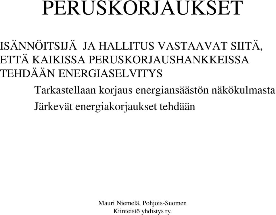 TEHDÄÄN ENERGIASELVITYS Tarkastellaan korjaus