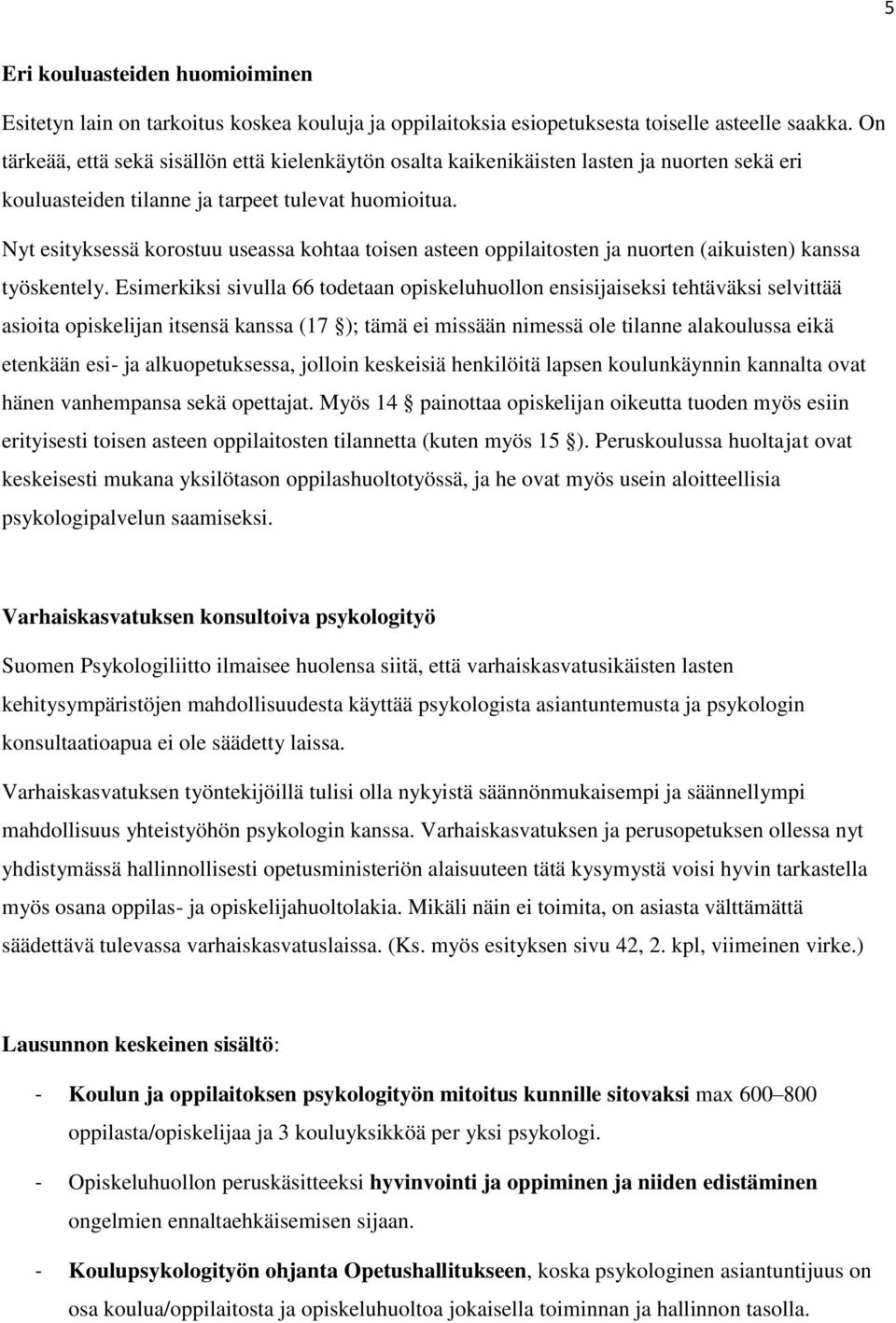 Nyt esityksessä korostuu useassa kohtaa toisen asteen oppilaitosten ja nuorten (aikuisten) kanssa työskentely.