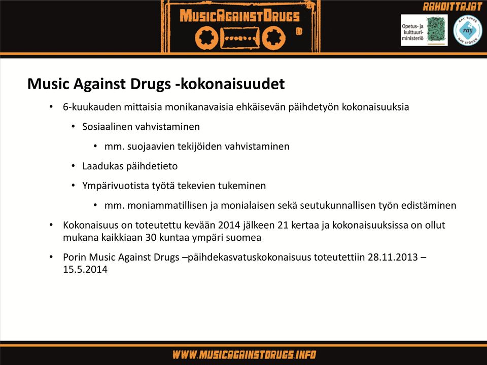 moniammatillisen ja monialaisen sekä seutukunnallisen työn edistäminen Kokonaisuus on toteutettu kevään 2014 jälkeen 21 kertaa ja