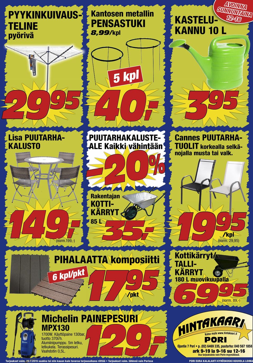 199,-) Rakentajan KOTTI- KÄRRYT 85 L 19 35,- 95 (norm. 29,95) PIHALAATTA komposiitti 6 kpl/pkt 17 95 /pkt Michelin PAINEPESURI 129,- MPX130 1700W.