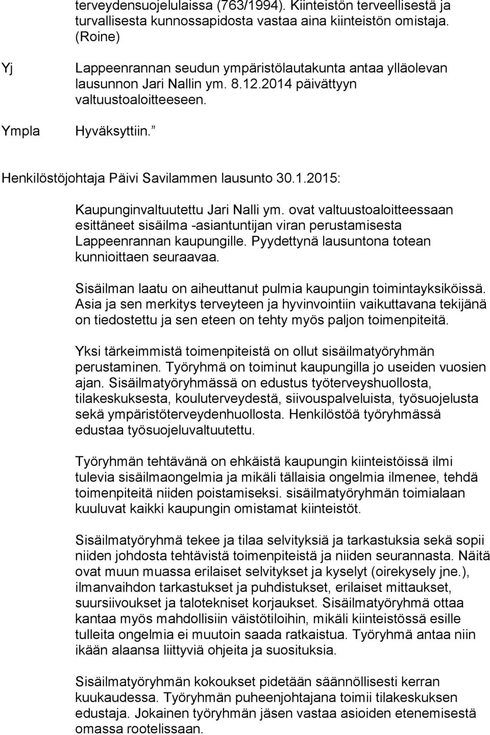 Henkilöstöjohtaja Päivi Savilammen lausunto 30.1.2015: Kaupunginvaltuutettu Jari Nalli ym.