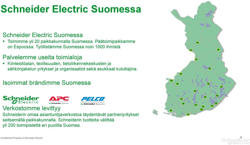 Palvelemme useita toimialoja Kiinteistöalan, teollisuuden, tietoliikennekeskusten ja sähkönjakelun yritykset ja organisaatiot sekä