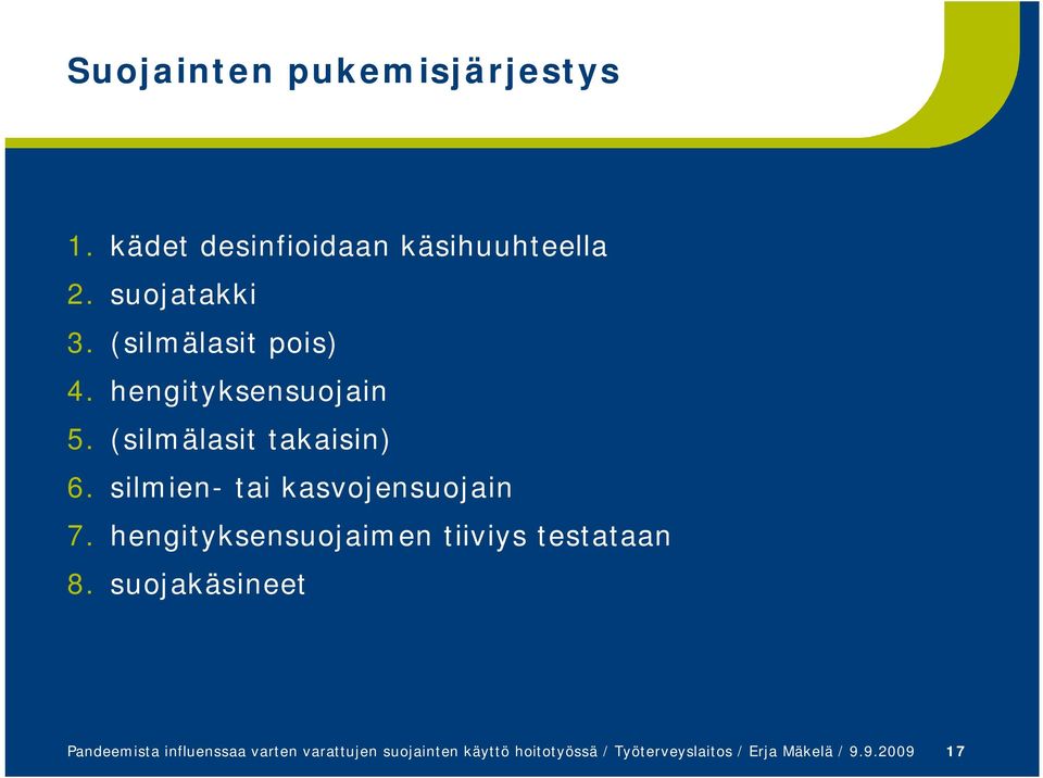 silmien- tai kasvojensuojain 7. hengityksensuojaimen tiiviys testataan 8.