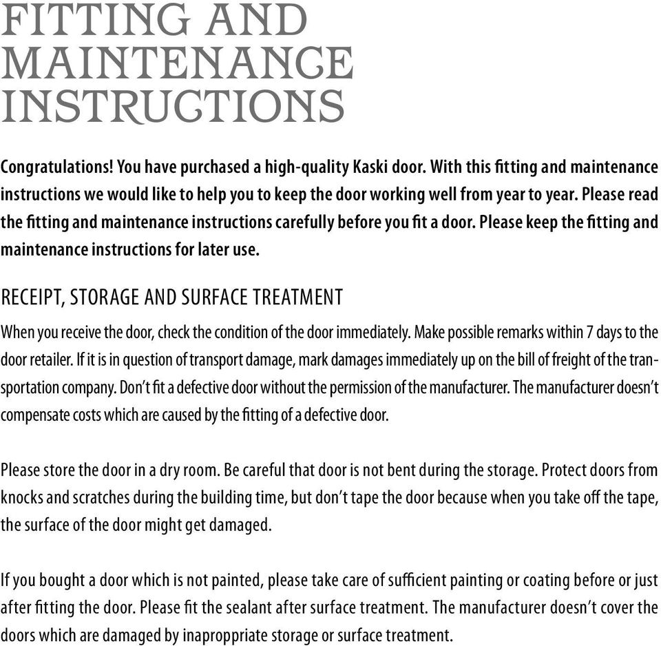Please read the fitting and maintenance instructions carefully before you fit a door. Please keep the fitting and maintenance instructions for later use.