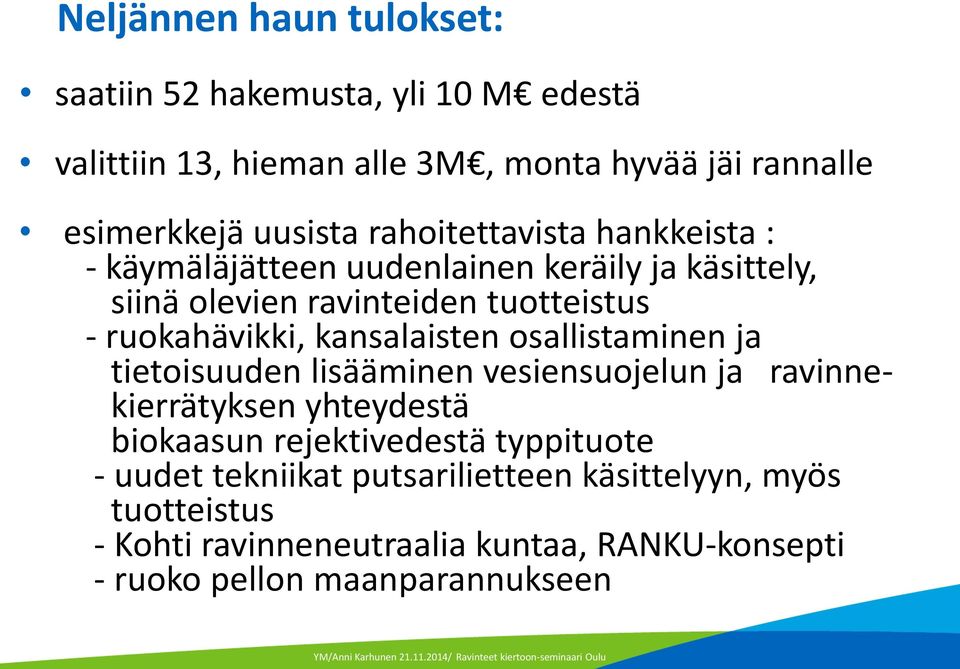 kansalaisten osallistaminen ja tietoisuuden lisääminen vesiensuojelun ja ravinnekierrätyksen yhteydestä biokaasun rejektivedestä