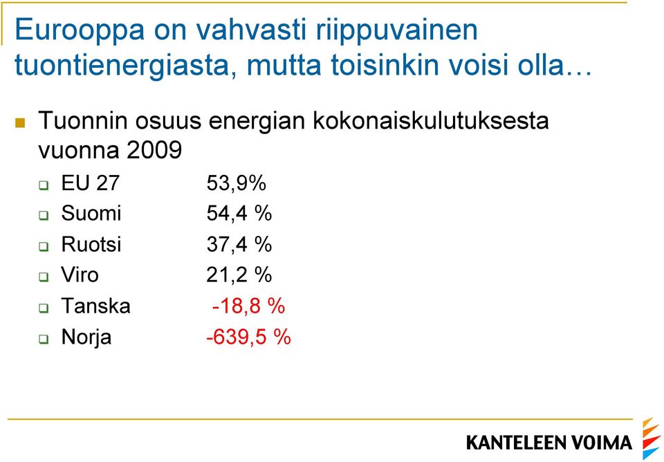 kokonaiskulutuksesta vuonna 2009 q EU 27 53,9% q Suomi