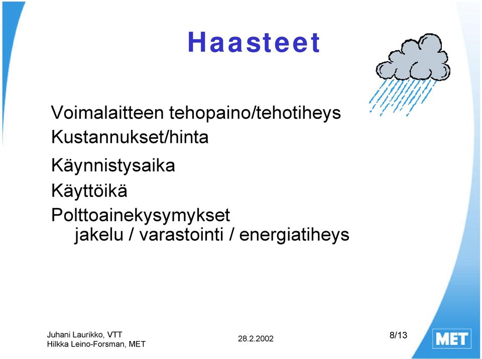 Kustannukset/hinta Käynnistysaika