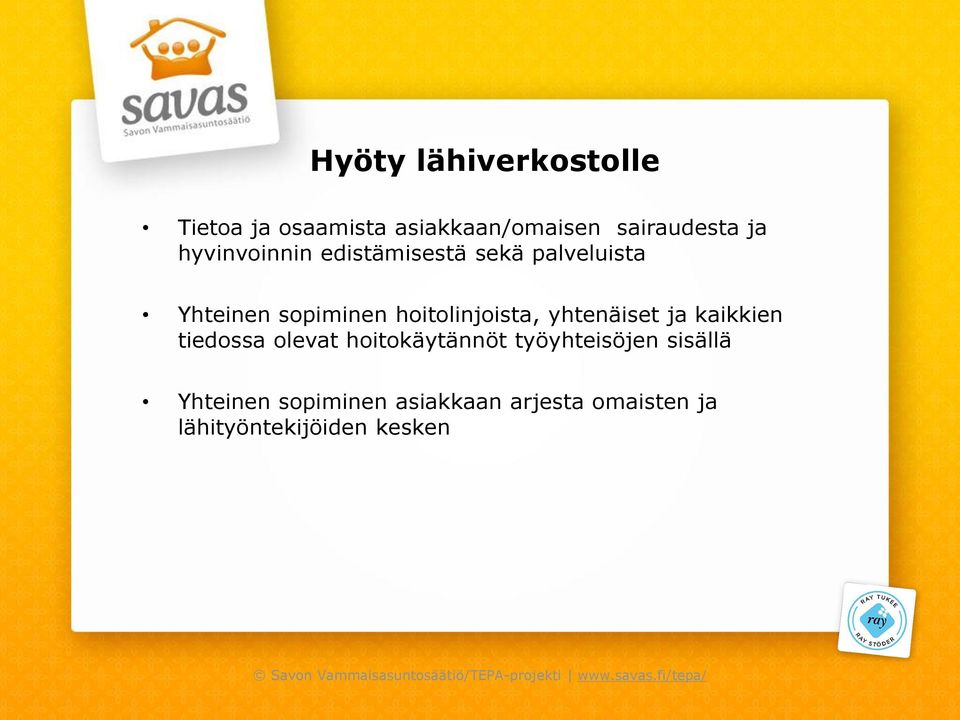tiedossa olevat hoitokäytännöt työyhteisöjen sisällä Yhteinen sopiminen asiakkaan arjesta