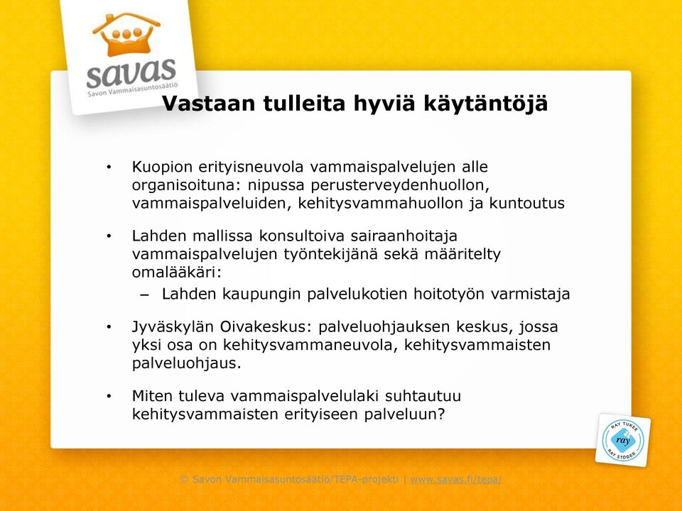 kaupungin palvelukotien hoitotyön varmistaja Jyväskylän Oivakeskus: palveluohjauksen keskus, jossa yksi osa on kehitysvammaneuvola,