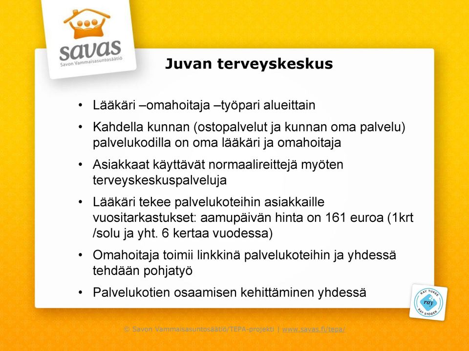 asiakkaille vuositarkastukset: aamupäivän hinta on 161 euroa (1krt /solu ja yht.