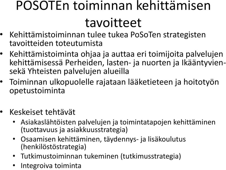 rajataan lääketieteen ja hoitotyön opetustoiminta Keskeiset tehtävät Asiakaslähtöisten palvelujen ja toimintatapojen kehittäminen (tuottavuus ja