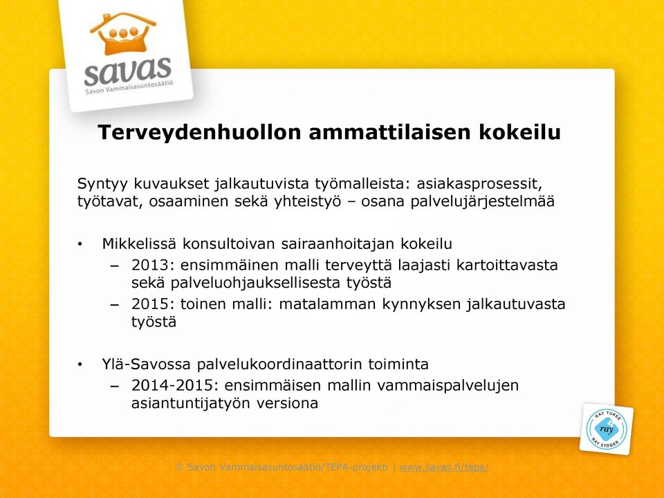 kartoittavasta sekä palveluohjauksellisesta työstä 2015: toinen malli: matalamman kynnyksen jalkautuvasta työstä Ylä-Savossa