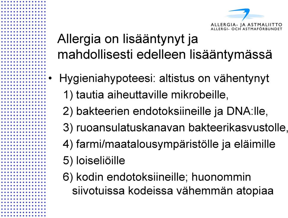 ja DNA:lle, 3) ruoansulatuskanavan bakteerikasvustolle, 4) farmi/maatalousympäristölle ja