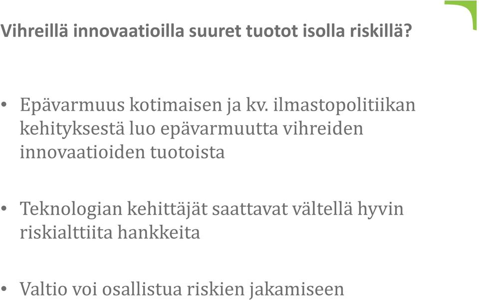 ilmastopolitiikan kehityksestä luo epävarmuutta vihreiden