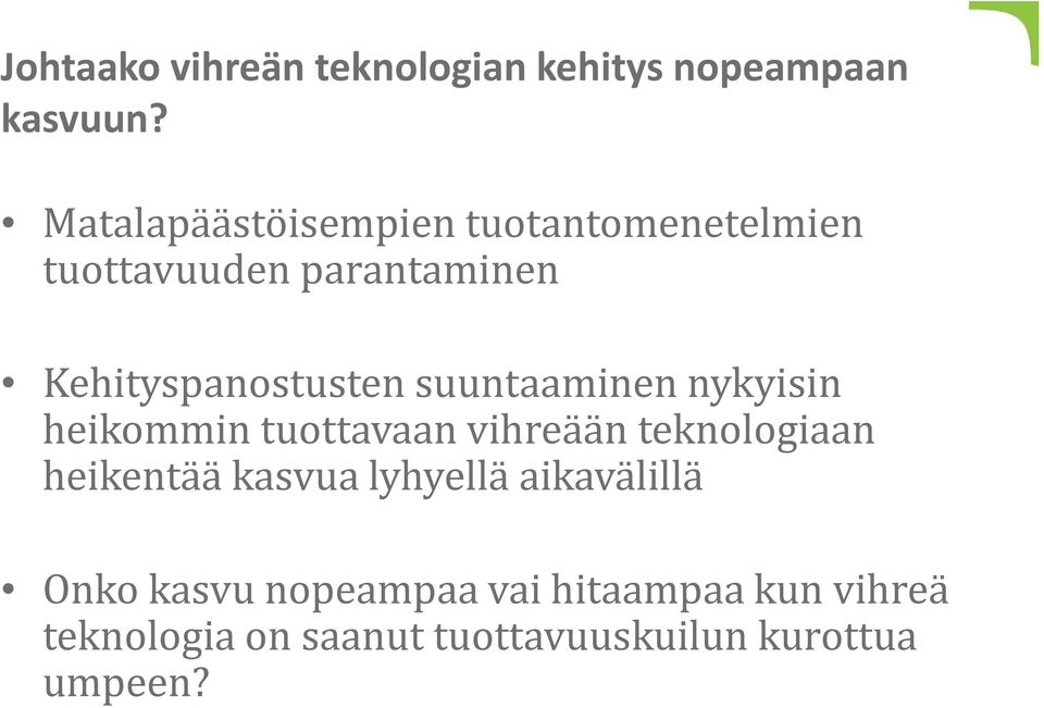 suuntaaminen nykyisin heikommin tuottavaan vihreään teknologiaan heikentää kasvua