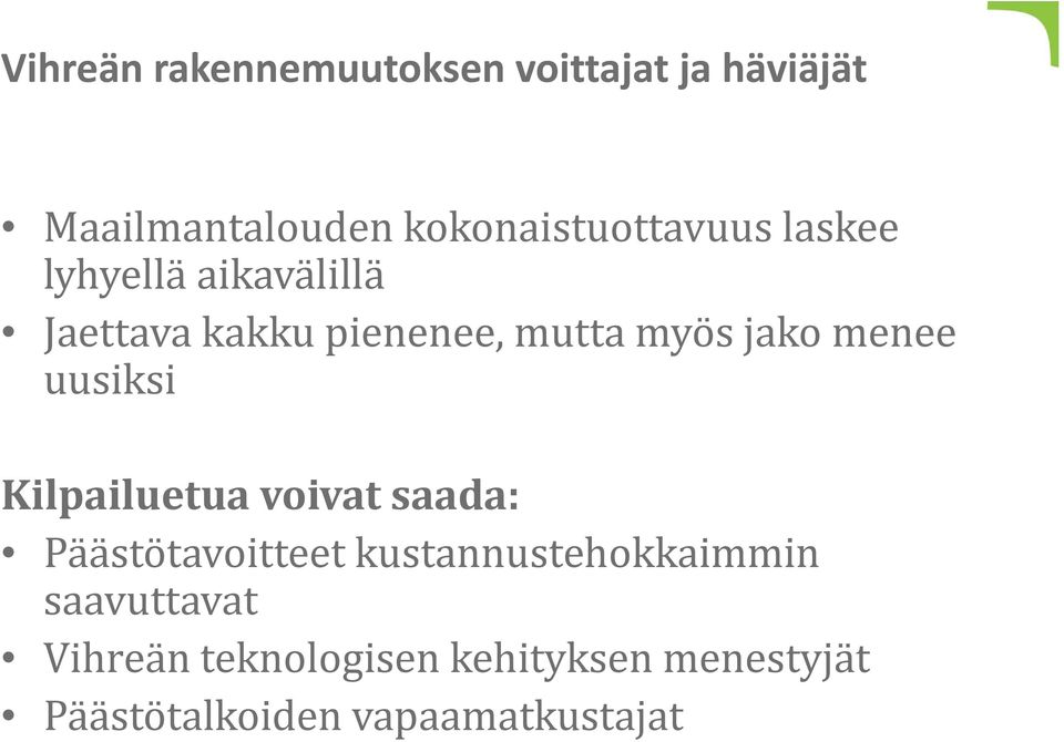 myös jako menee uusiksi Kilpailuetua voivat saada: Päästötavoitteet