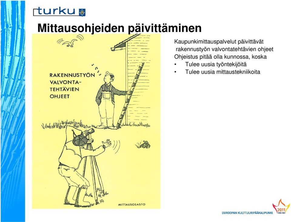 valvontatehtävien ohjeet Ohjeistus pitää olla