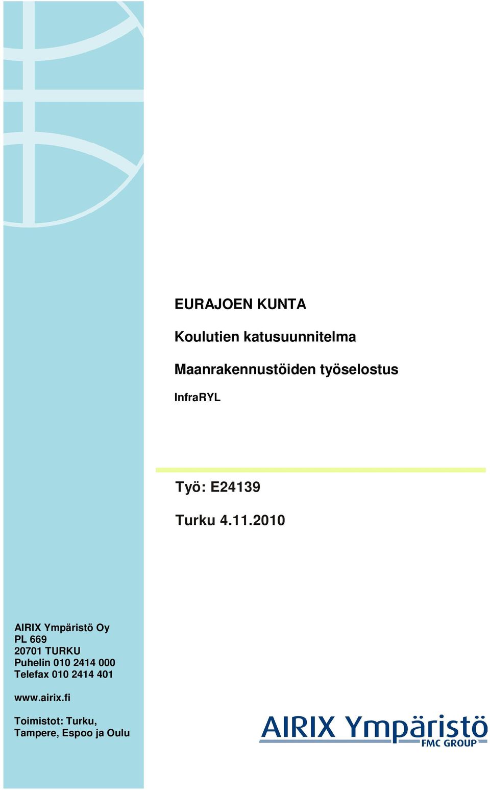 2010 AIRIX Ympäristö Oy PL 669 20701 TURKU Puhelin
