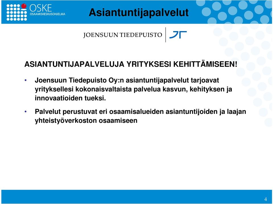 kokonaisvaltaista palvelua kasvun, kehityksen ja innovaatioiden tueksi.