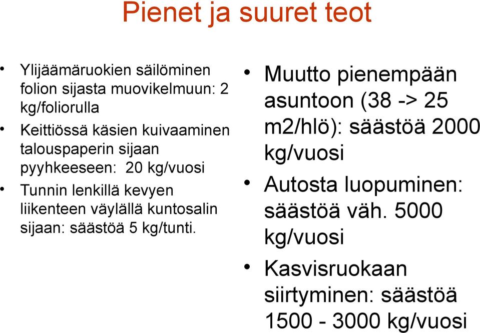 väylällä kuntosalin sijaan: säästöä 5 kg/tunti.