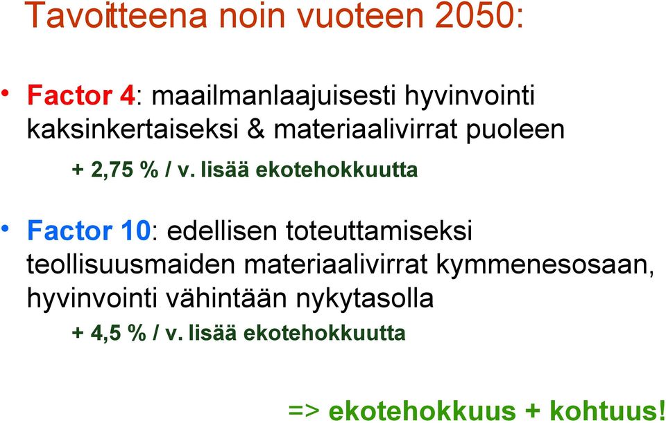 lisää ekotehokkuutta Factor 10: edellisen toteuttamiseksi teollisuusmaiden