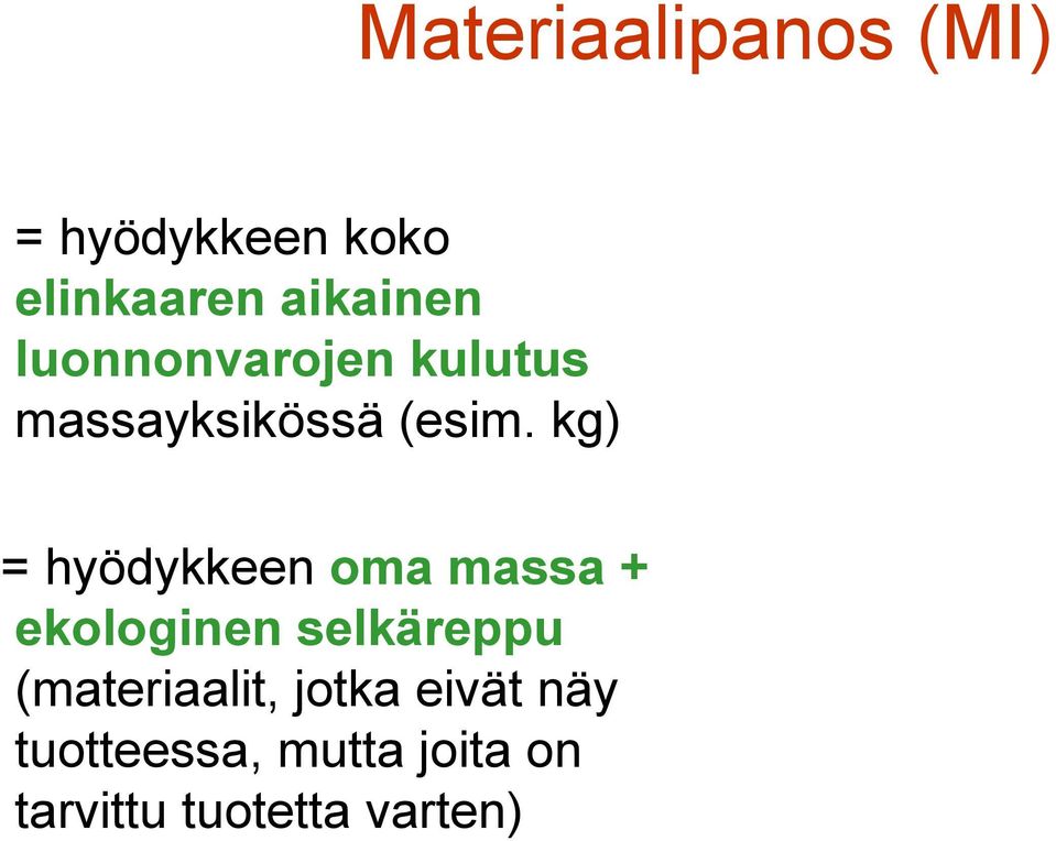 kg) = hyödykkeen oma massa + ekologinen selkäreppu