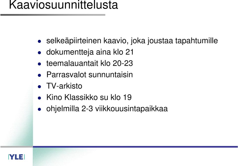 teemalauantait klo 20-23 Parrasvalot sunnuntaisin