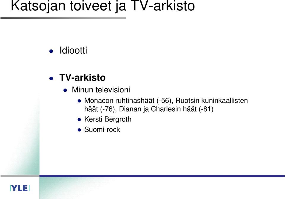 ruhtinashäät (-56), Ruotsin kuninkaallisten