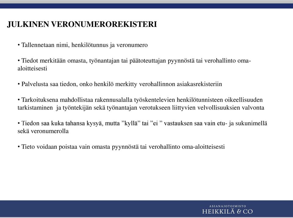 työskentelevien henkilötunnisteen oikeellisuuden tarkistaminen ja työntekijän sekä työnantajan verotukseen liittyvien velvollisuuksien valvonta Tiedon saa